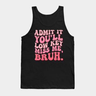 Admit It You'll Miss Me Bruh Retro Groovy Teacher Tank Top